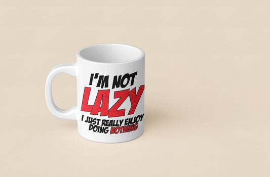 I'm Not Lazy - Custom Coffee Mug - Lynn's T Shirts and Designs