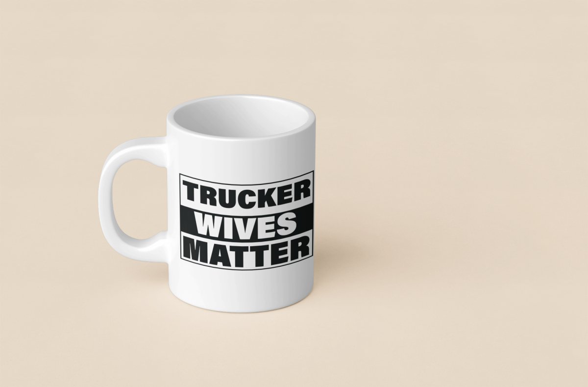 Trucker Wives Matter - Custom Coffee Mug - Lynn's T Shirts and Designs